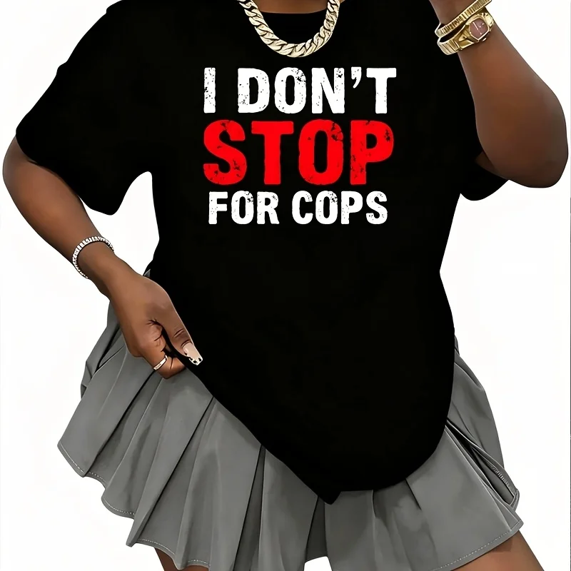 I Don'T Stop for Cops Women's T-Shirt 100% Cotton Fun Print Short Sleeve Top Casual Round Neck Tee S-5Xl