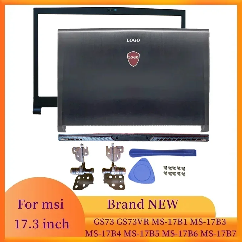 Laptops Screen LCD Back Cover/Front Frame/Hinges/Hinges Cover Laptop Accessories For MSI GS73 GS73VR MS-17B1 17B3 B4 B5 B6 B7