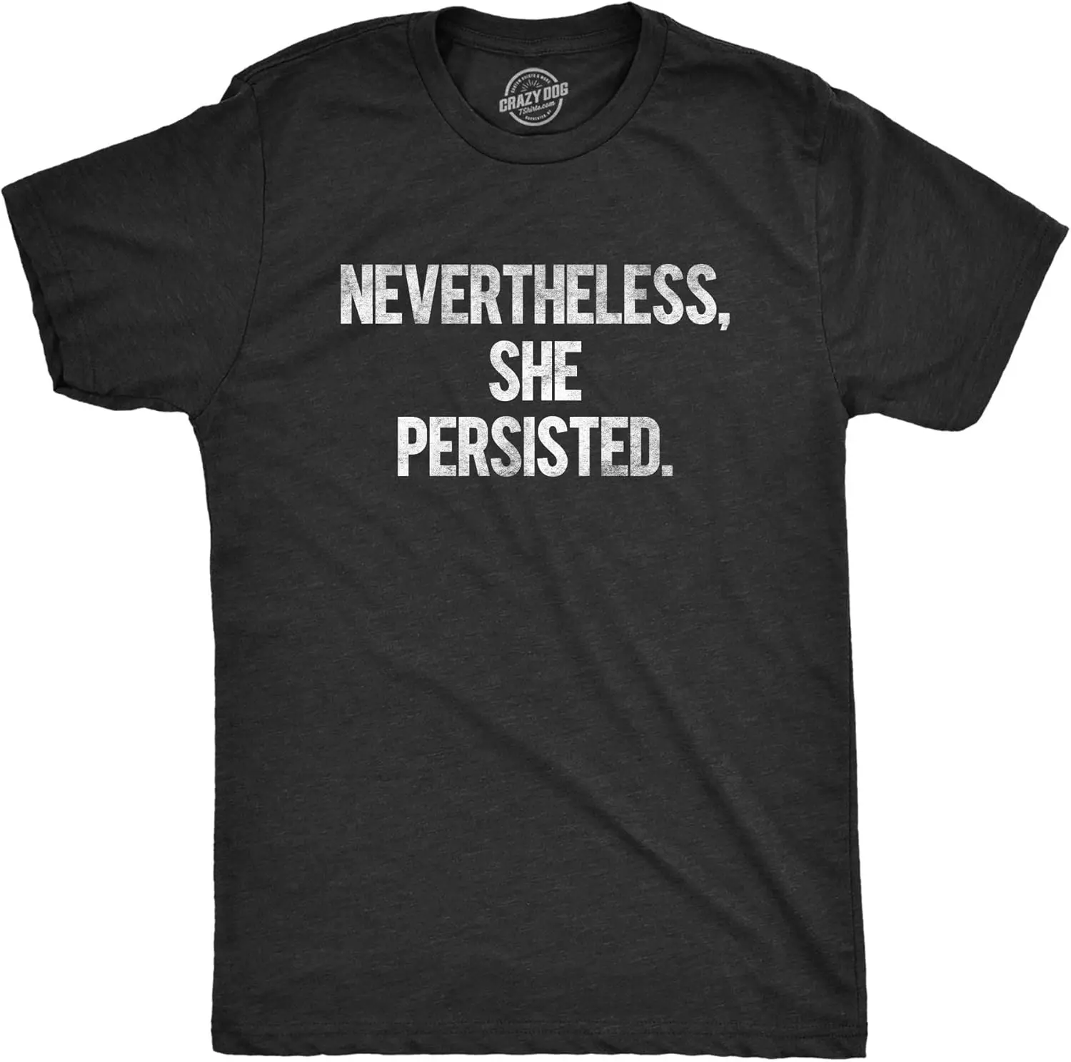 Nevertheless She Persisted Funny Political Feminist Girl Power Graphic Cool Tee