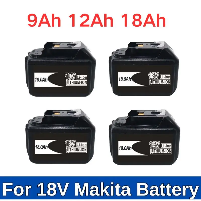 

For Makita 18V Lithium Battery 9Ah 12Ah 18Ah, Replaceable Rechargeable Battery, Suitable For Makita Power Tools, 9Ah 12Ah 18Ah