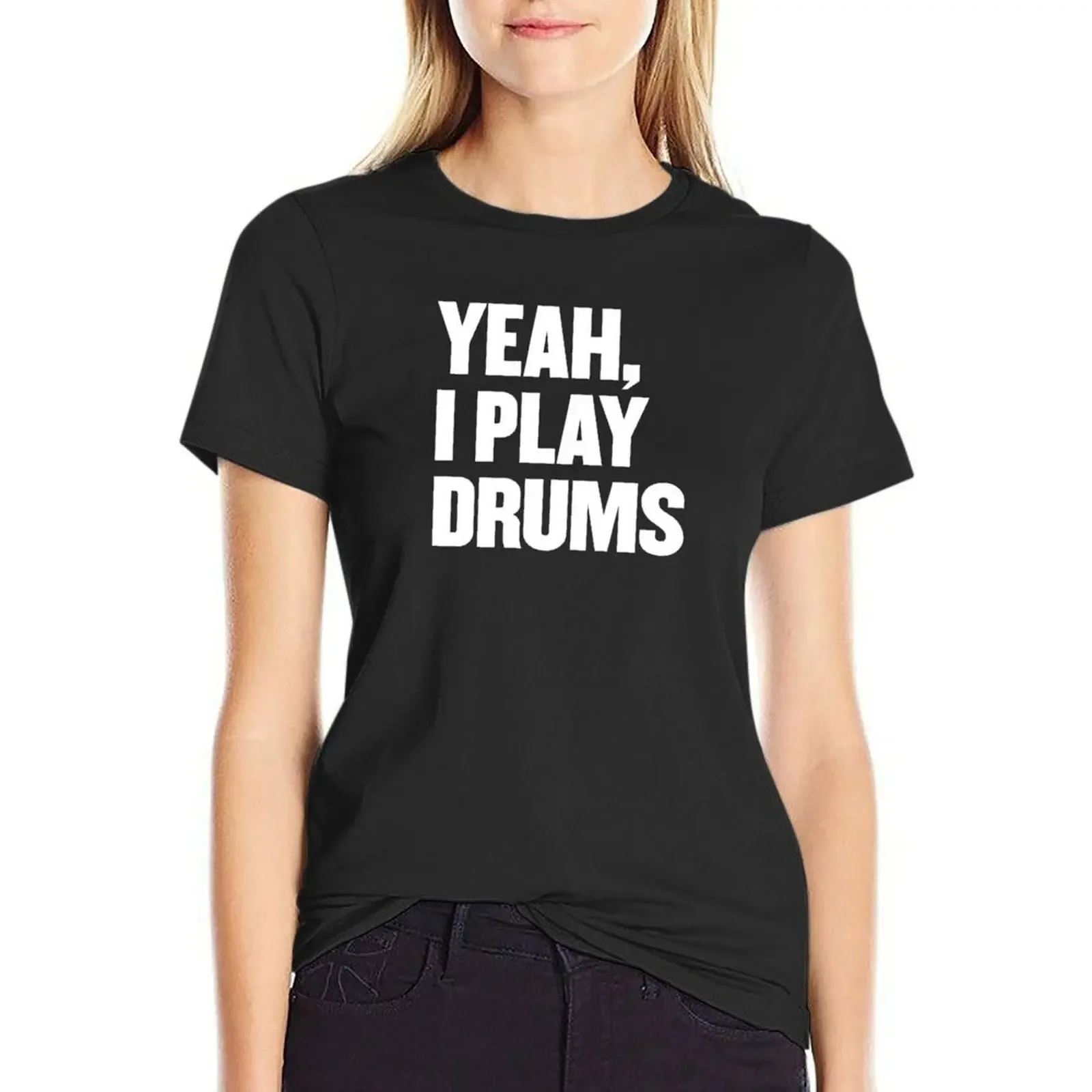 

Yeah I Play Drums funny Drummer Shirt for Drum Players T-shirt Aesthetic clothing cropped t shirts for Women