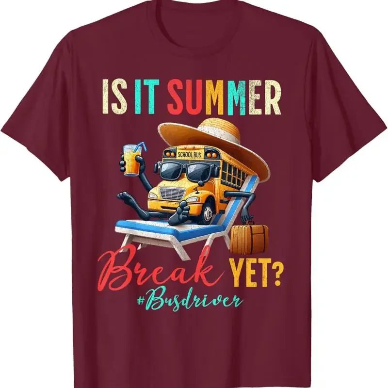 Is It Summer Break Yet Bus Driver Last Day Of School T Shirt