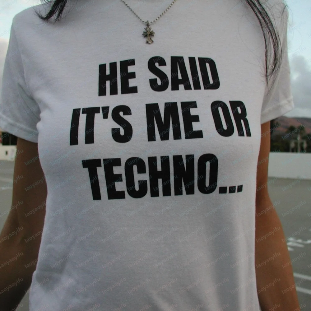 He Said Me or Techno... Baby Tee Cotton Shirt Funny Two-sided Festival/rave Tee Gift for Ravers Techno Lovers Women Clothing Top