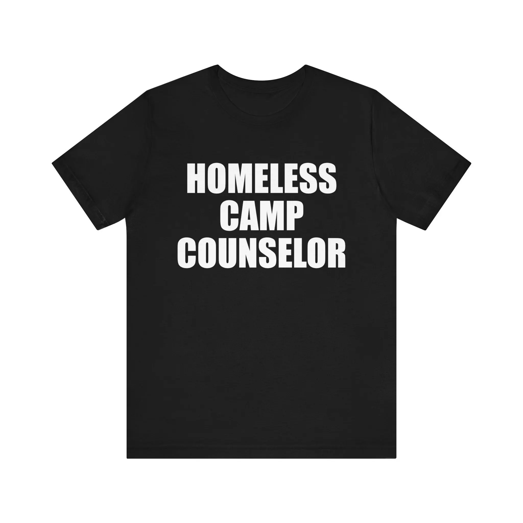 Funny Meme T Shirt Homeless Camp Counselor Quote Offensive Stupid Unethical Bad Taste Ironic Rude