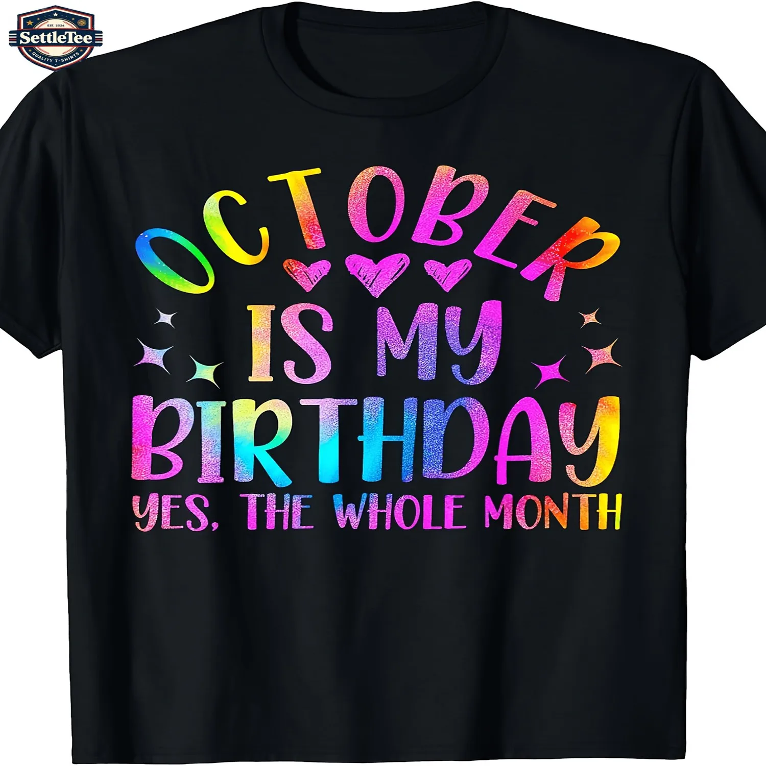 October Is My Birthday Yes The Whole Month Colorful Graphic T-Shirt for Women Men Men'S Quick Dry Polyester T-Shirt Breathable Lightweight Summer Casual Crew Neck Wrinkle Free Solid Color for Off Everyday Wear Shirt, Art Print Tshirt