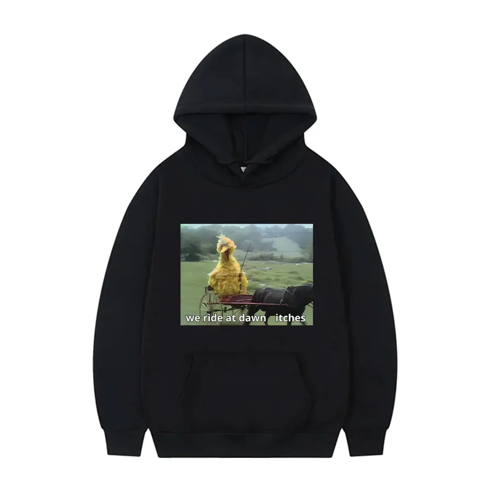 

We Ride At Dawn Fuuny Big Bird Meme Hoodie Male Fashion Oversized Hooded Tracksuit Men Women Casual Joke Humor Pullover Hoodies