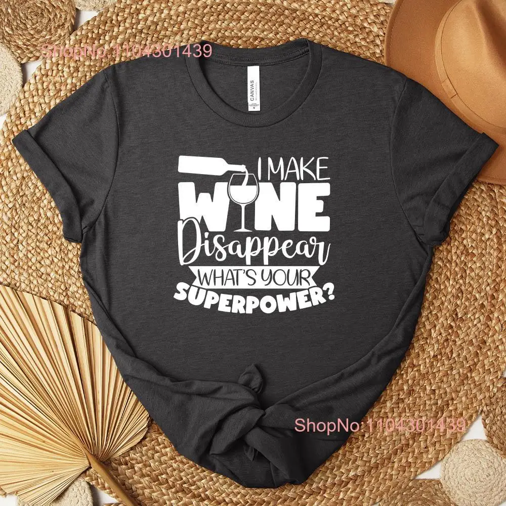 I Make Wine Disappear What's Your Superpower Funny T Shirt for Lovers Best Friend Hen Party Birthday Stocking Stuffer