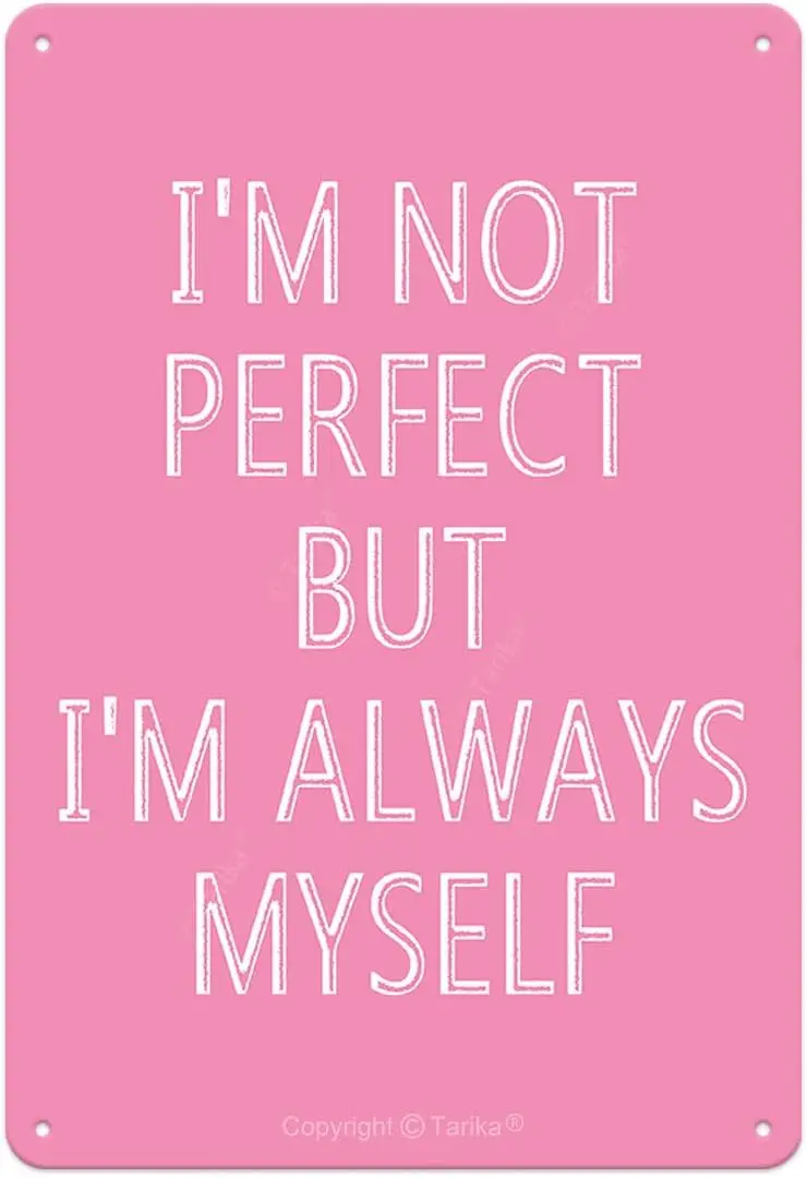 I'm Not Perfect But I'm Always Myself Pink Decorative Painting Inspirational Motivational Quote Tin Sign Wall Decor Funn