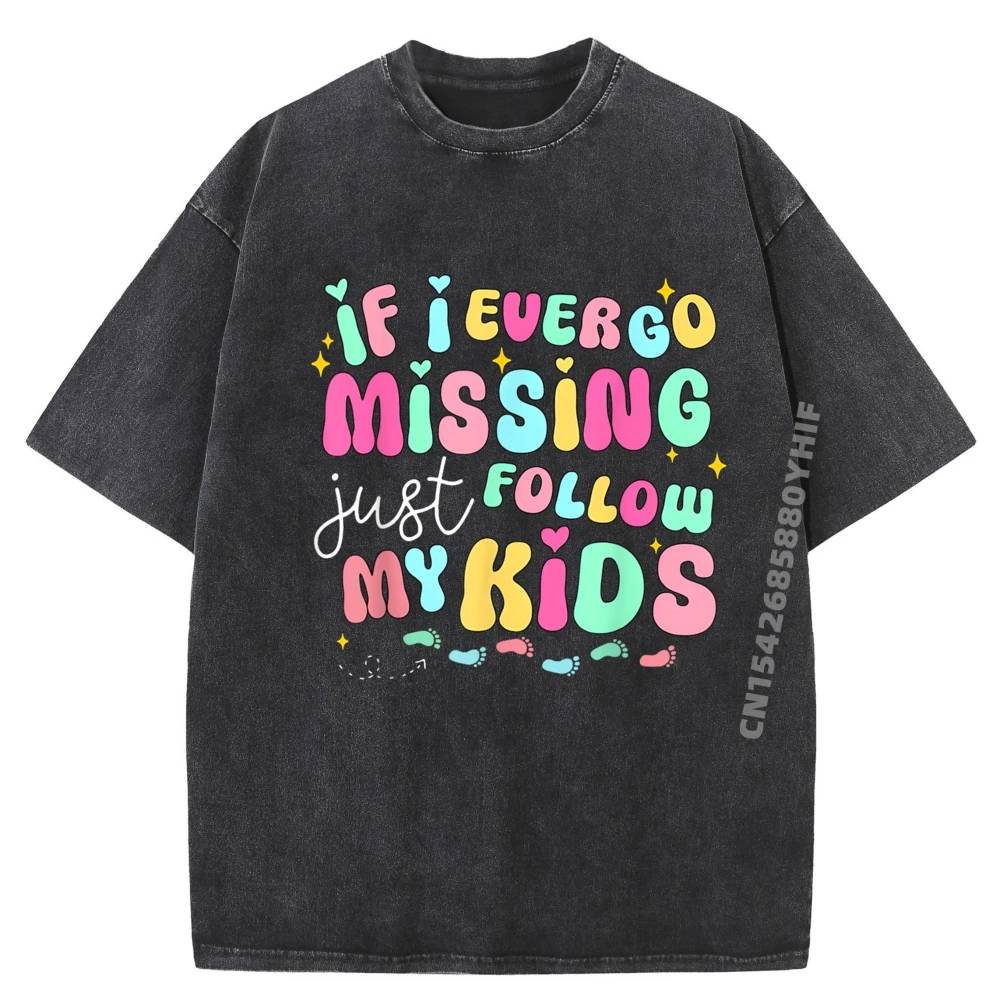 

If I Ever Go Missing T-shirts Men Slogan Tops & Tees Graphic T-Shirt Mens Minimalist Washed Clothes Men Printed Tops