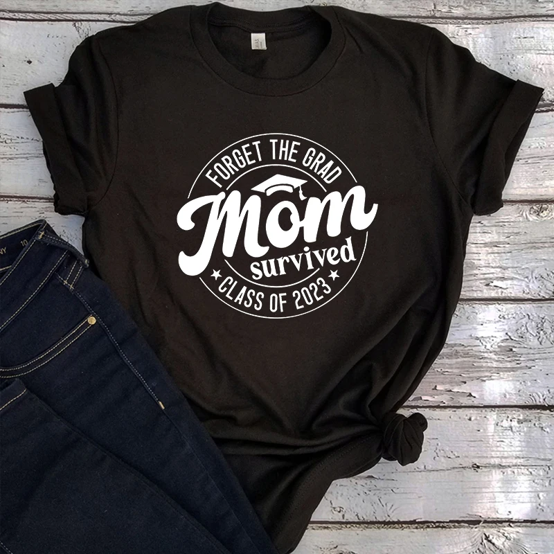 Forget The Grad Mom T Shirt Women Class of 2023 Shirts Class of 2023 Shirt Grad Vintage Tees Funny Graduation Shirt
