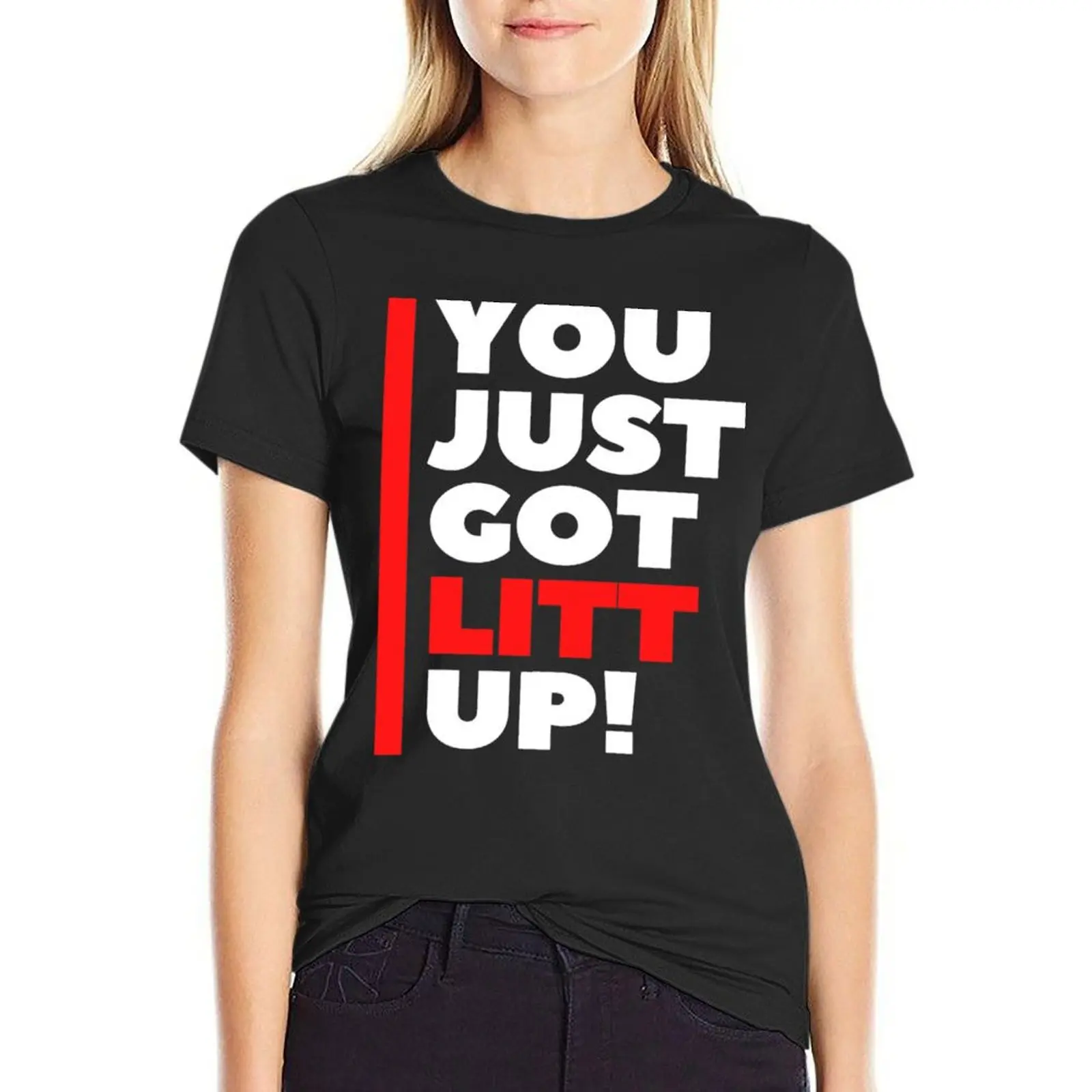 You Just Got Litt Up Classic T-Shirt tops cute clothes t-shirt dress for Women plus size sexy