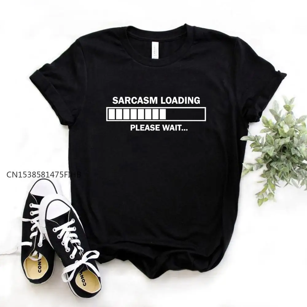 

Sarcasm Loading Please Wait Letters Print Women Basic Tshirt Premium Casual Funny T Shirt For Lady Top Tee Hipster