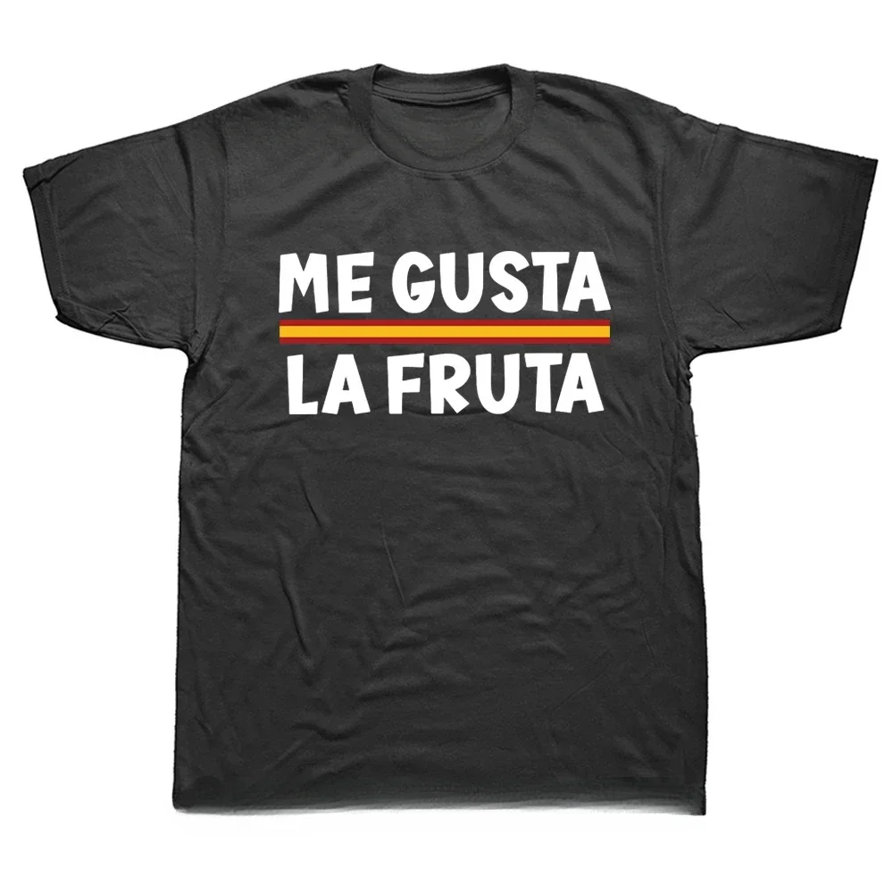 I Like Fruits Funny Spanish Meme T Shirts for Men Women Cotton EU Size Casual Unisex Streetwear Tee Tops Me Gusta Fruta T-shirt