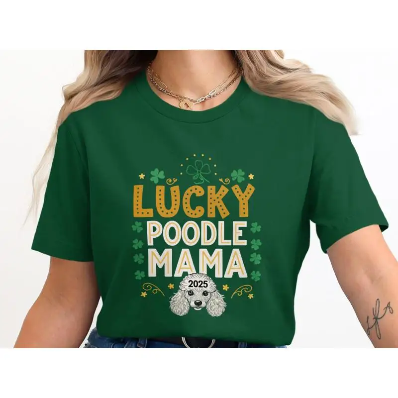 

Lucky Poodle Mama 2025 T Shirt St Patricks Day Dog SweaT Cute Patty's Lover Mothers