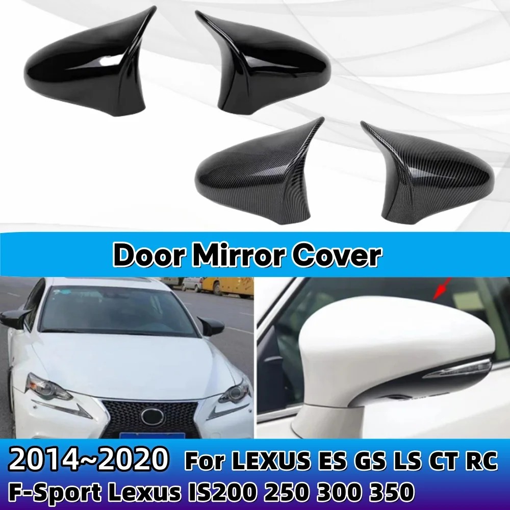 Door Mirror Cover For LEXUS ES GS LS CT RC F-Sport Lexus IS200 250 300 350 2014-2020 Only fit LHD ABS Car Upgrade Decoration