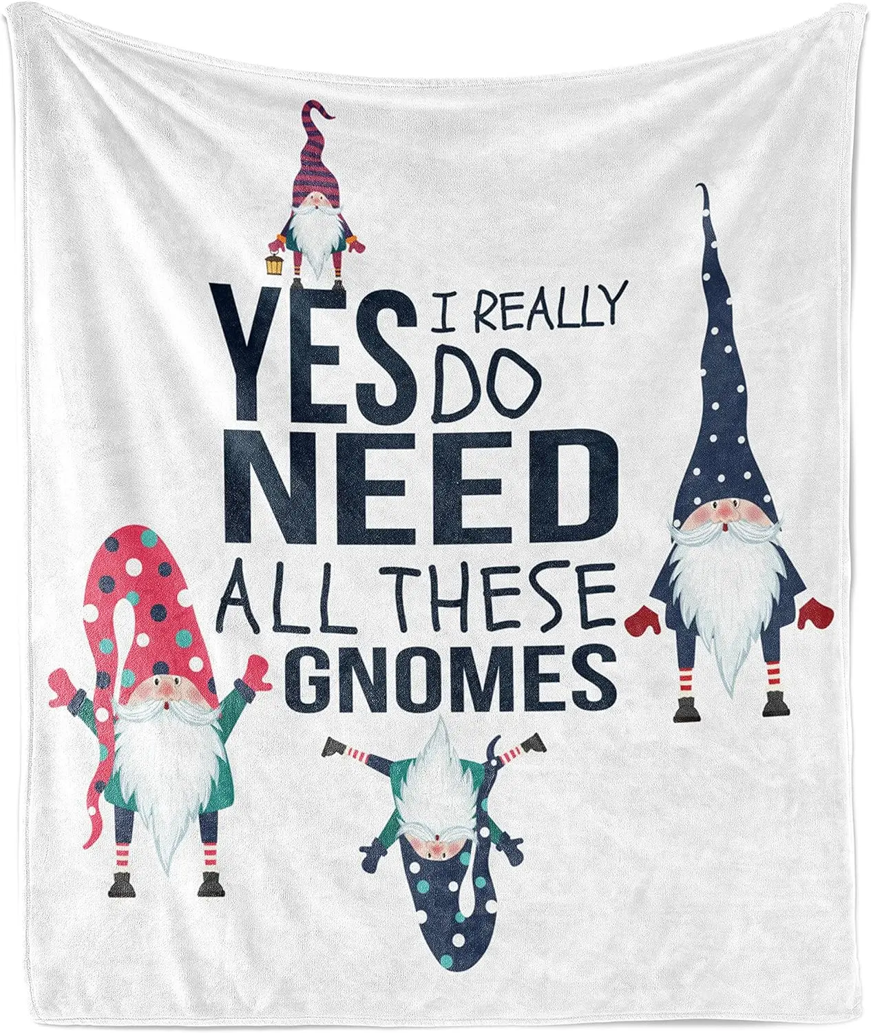 Yes I Really Do Need All These Gnomes Christmas Garden Theme Xmas Winter Season Flannel Fleece Accent Piece Soft Couch