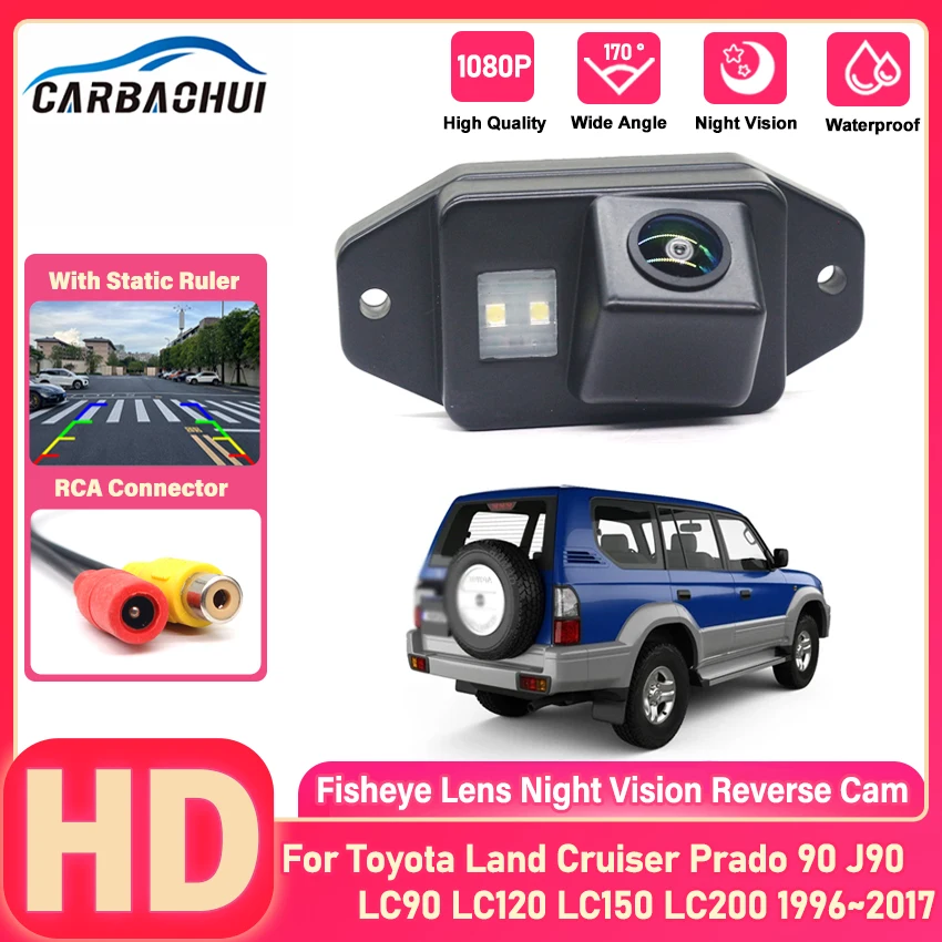 Rear Camera For Toyota Land Cruiser Prado 90 J90 LC90 LC120 LC150 LC200 1996~2014 2015 2016 2017 Reverse Camera Fisheye Lens