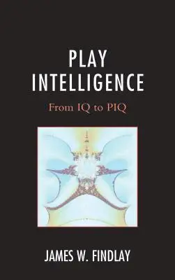 Play Intelligence: de l'IQ au PIQ