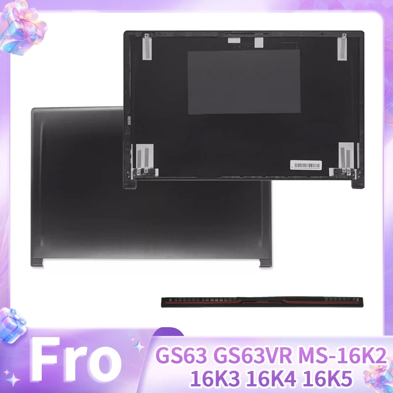 New Laptop Replace Cover For GS63 GS63VR MS-16K2 16K3 16K4 16K5 Laptop LCD Screen Back Top Cover Hingecover