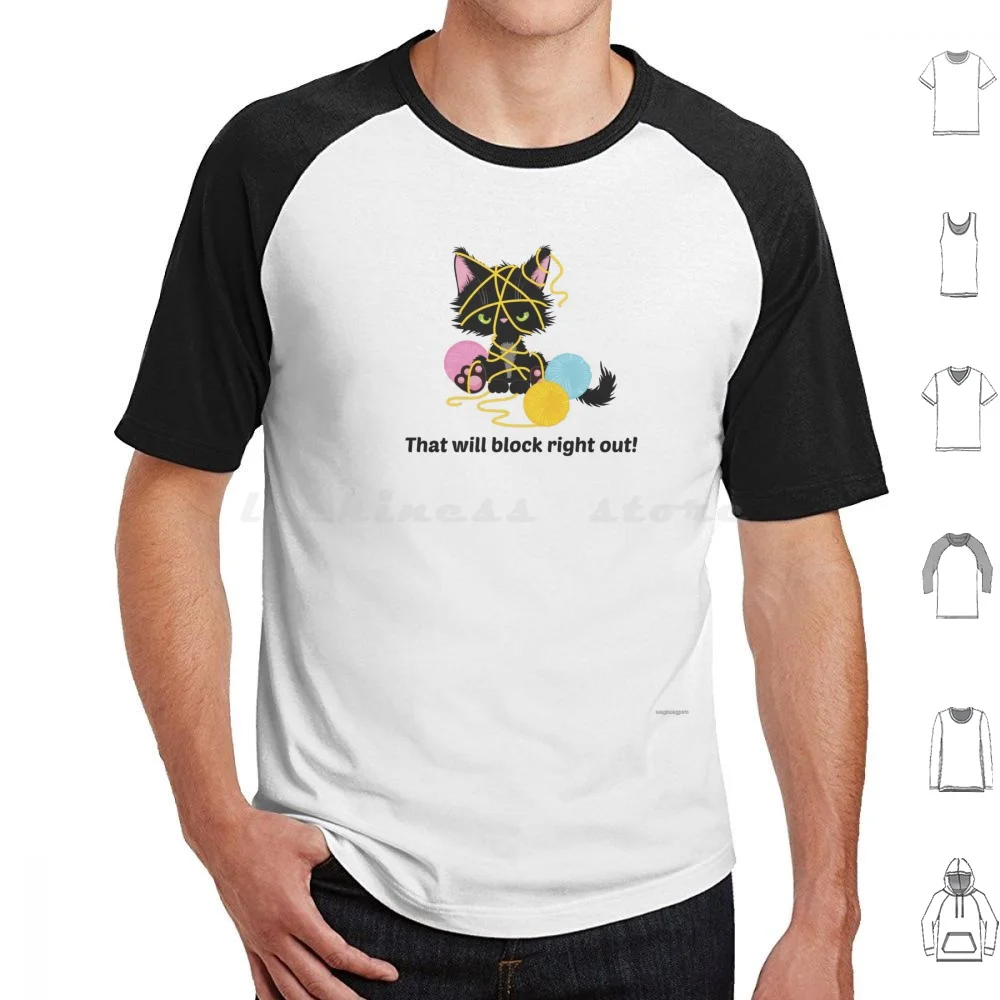 That Will Block Right Out! T Shirt 6xl Cotton Cool Tee Knit Knitting Knitter Crochet Crocheter Yarn Cat