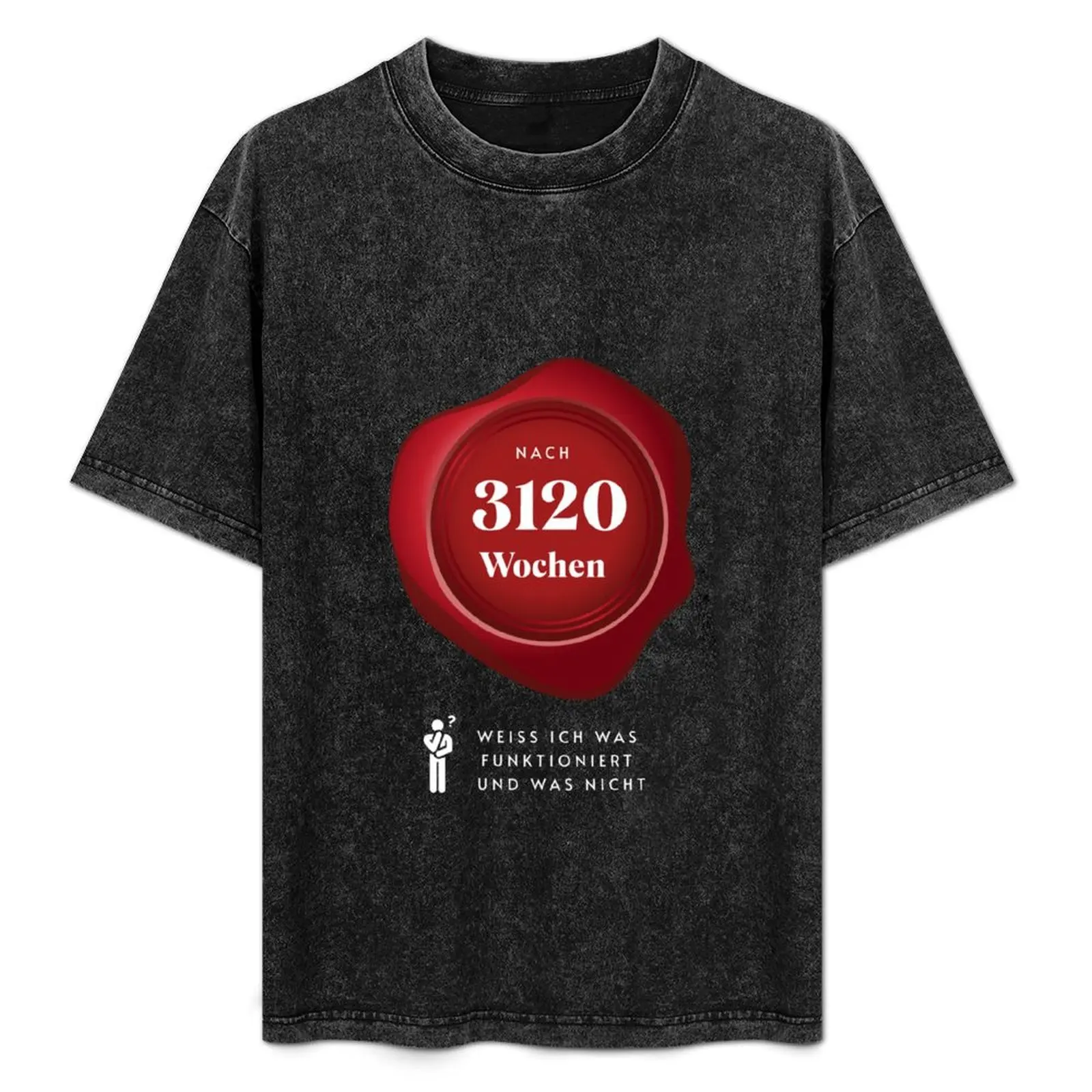 

After 3120 weeks I know what works and what doesn't. Design with funny saying in German T-Shirt luxury t-shirt blacks shirts men