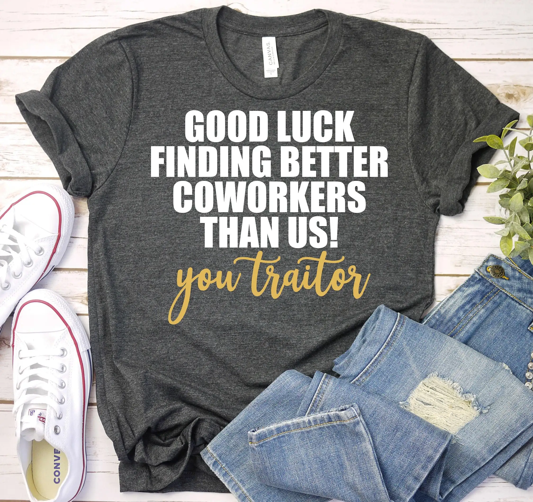 Good Luck Finding Better Coworkers Funny Goodbye Farewell Work Leaving Job For Coworker Present T shirt