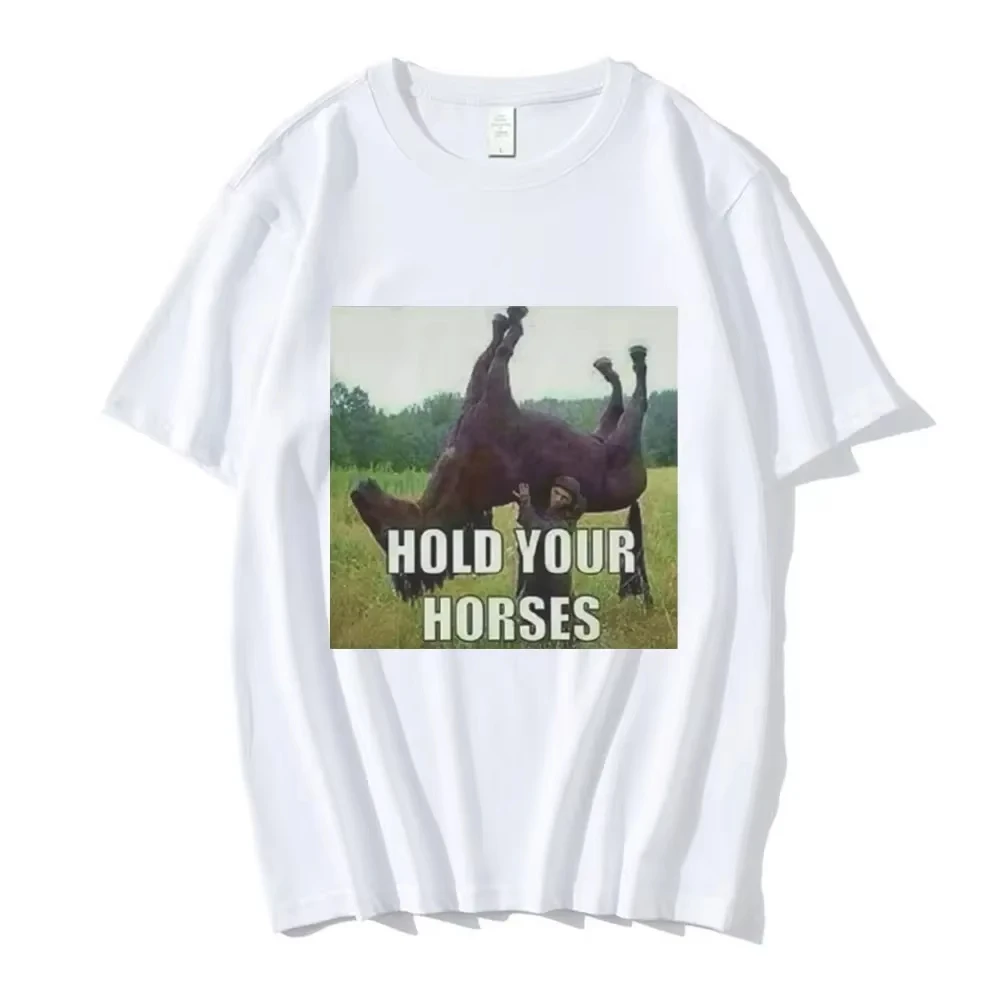 Hold Your Horse Funny Meme Graphic Clothing Fashion Hip Hop Short Sleeve Summer Short Sleeved Harajuku Streetwear Tops Tees