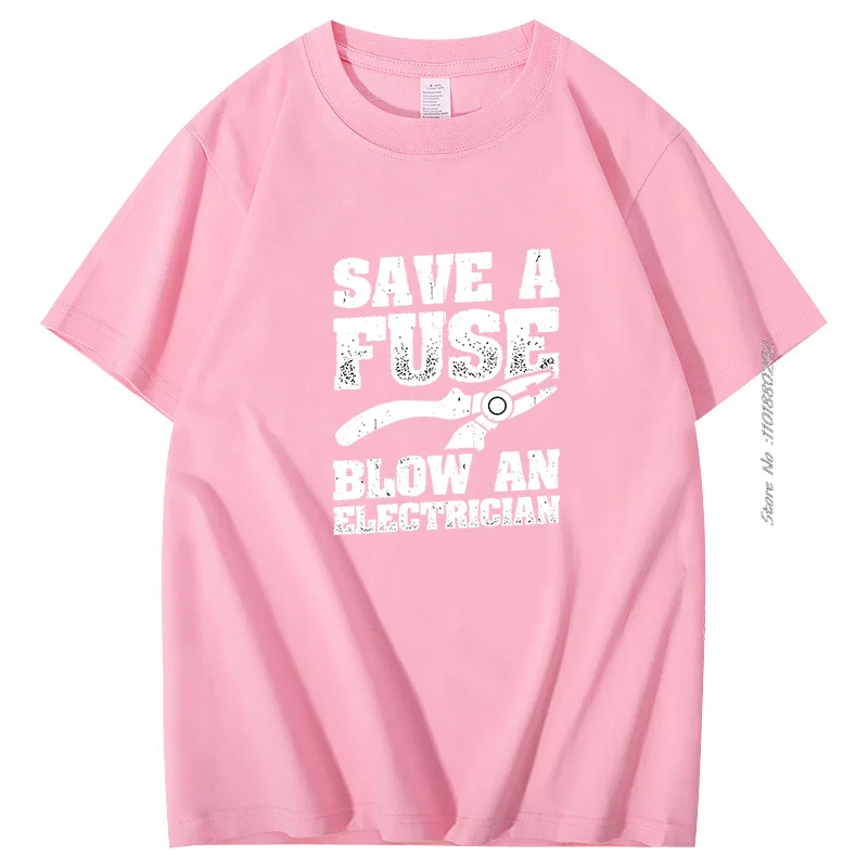 Funny Save A Fuse Blow An Electrician Gifts Modal Graphic T Shirts Novelty Creative Street Fashion Hipster Short Sleeve T-Shirts