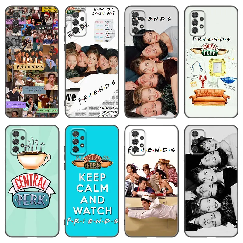 Friends TV Show Phone Case For Samsung Galaxy A21 A30 A50 A52 S A13 A22 A32 4G A33 A53 A73 5G A12 A23 A31 A51 A70 A71 A72 Cover