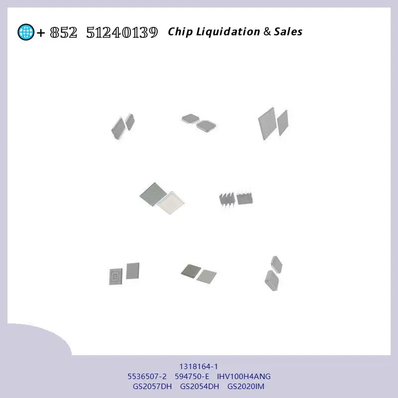 chip chip Integrated circuit chip MCU chip 1318164-1 5536507-2 594750-E IHV100H4ANG GS2057DH GS2054DH GS2020IM