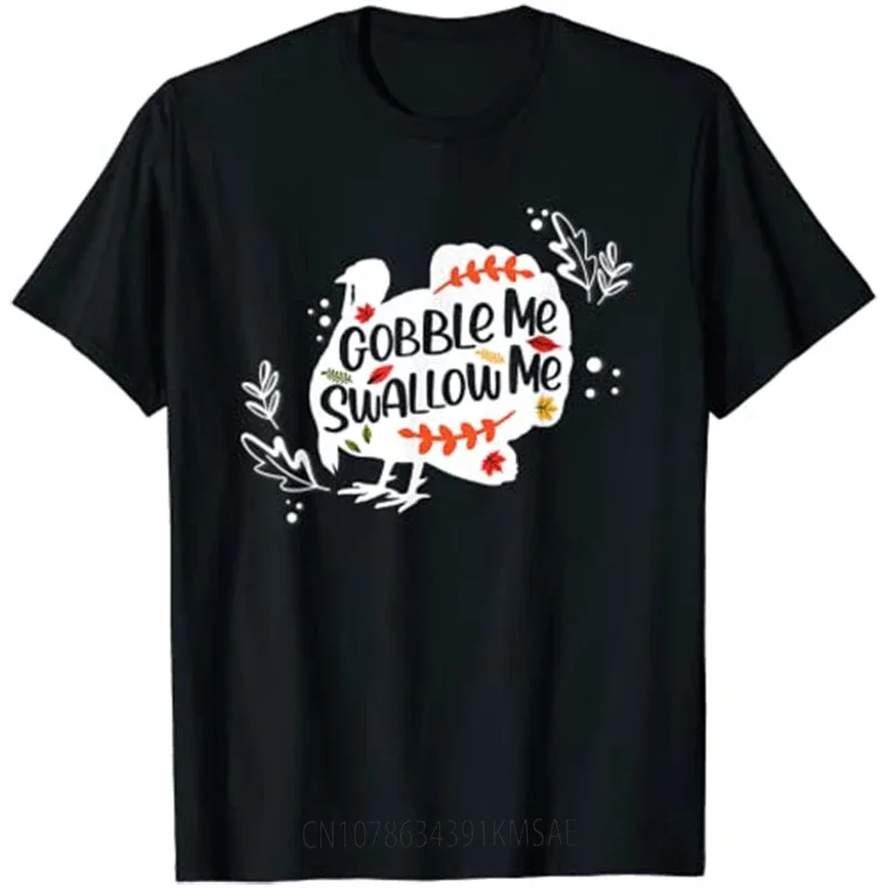 Gobble Me Swallow Me Shirt Turkey Thanksgiving Day T-Shirt Tops