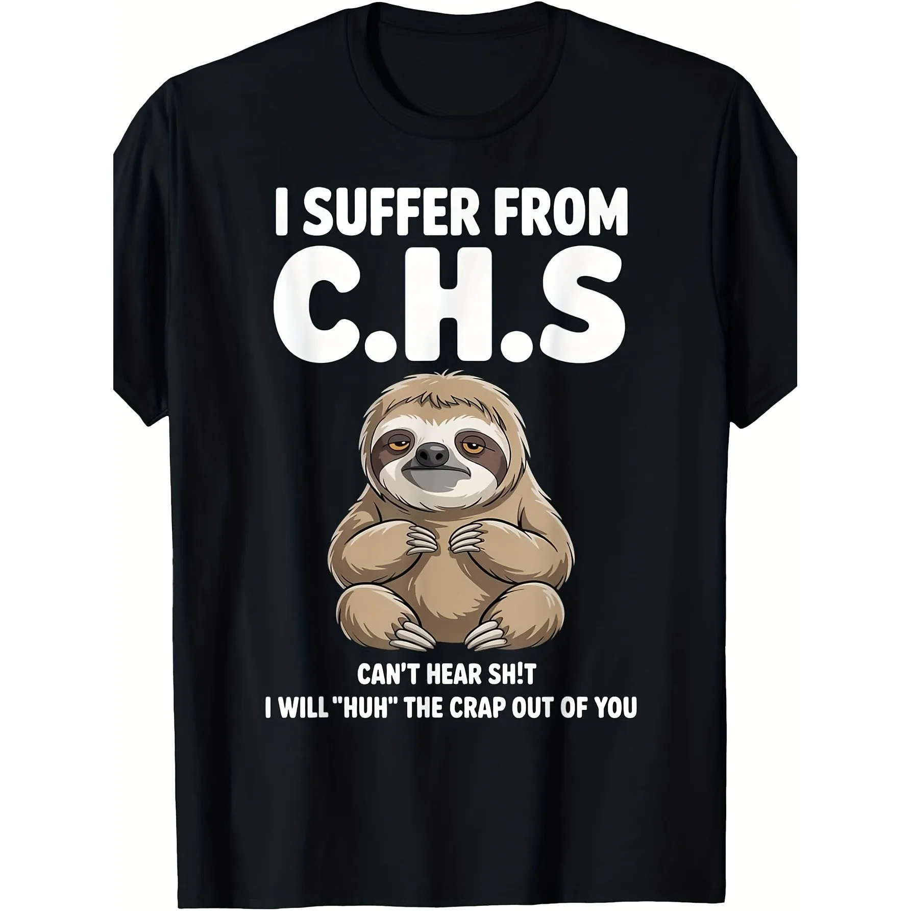 Funny Sloth Graphic Tee I Suffer From CHS Can't Hear Shit Men's Casual Cotton T-Shirt