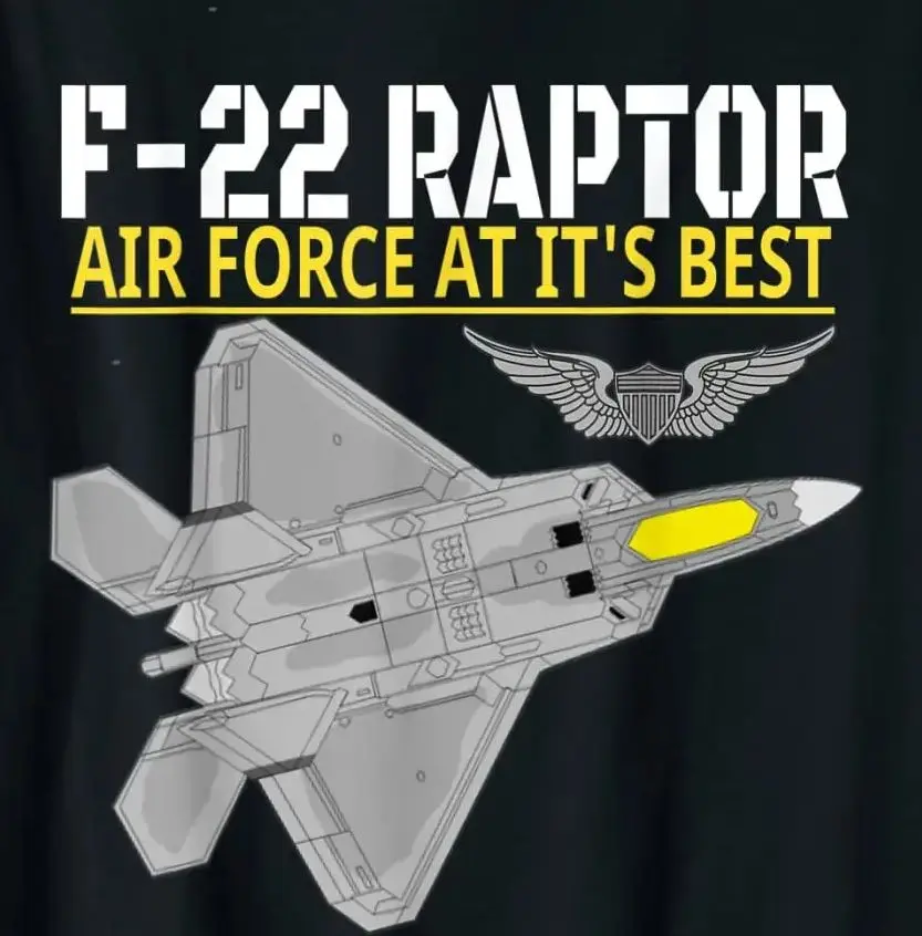 

The F-22 Raptor. Air Force Aviation At Its Best. Men T-Shirt Short Sleeve Casual Cotton O-Neck Summer Tees