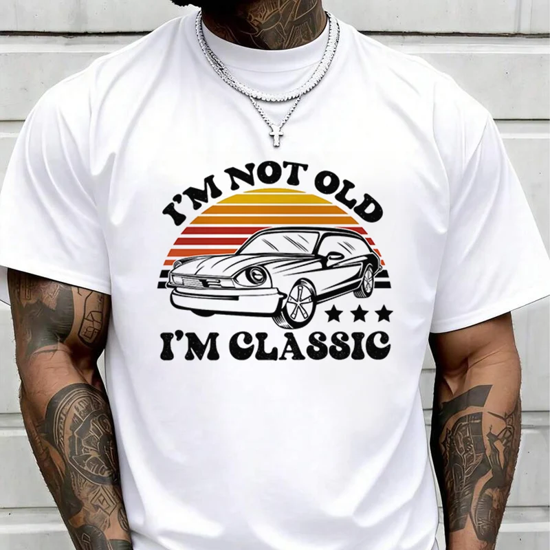 I'm Not Old I'm Classic Creative Print T Shirt Summer Short-sleeved Casual Tee Men Women Streetwear Loose T-shirt