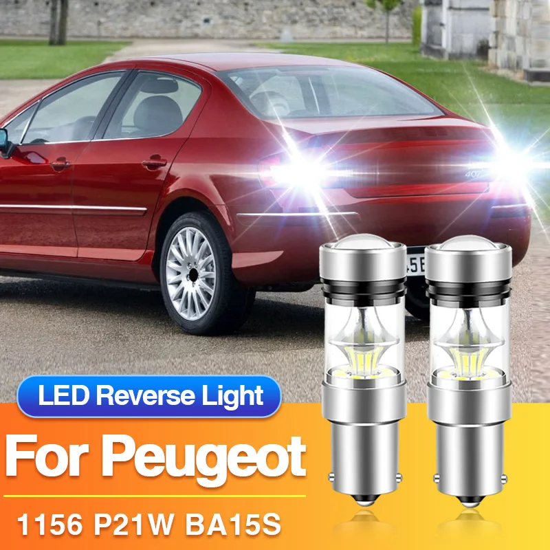 2x1156 led luz reversa ba15s p21w backup blub lâmpadas para peugeot 308 cc/406/407/407 sw/607/806/807/508/5008/408/208 i/301/508 i