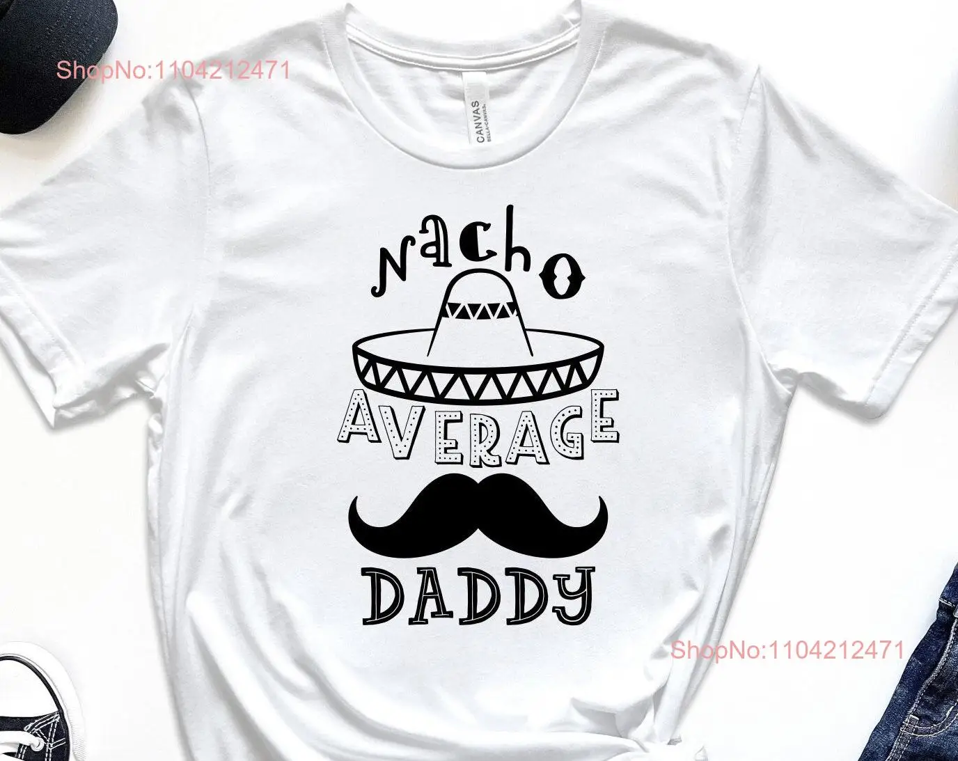 Nacho Average Dad T Shirt Funny Fathers Day Husband For Father's Daddy long or short sleeves