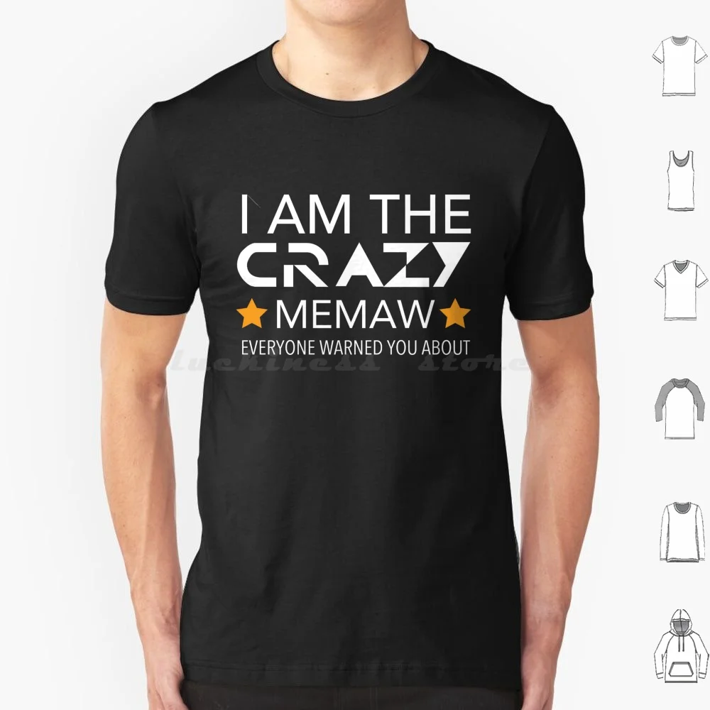 

Футболка I Am The Crazy Memaw Everyone Warned You About-Mothers Day, хлопковая крутая футболка 6xl Crazy Memaw Grandma Granny Great Grandma