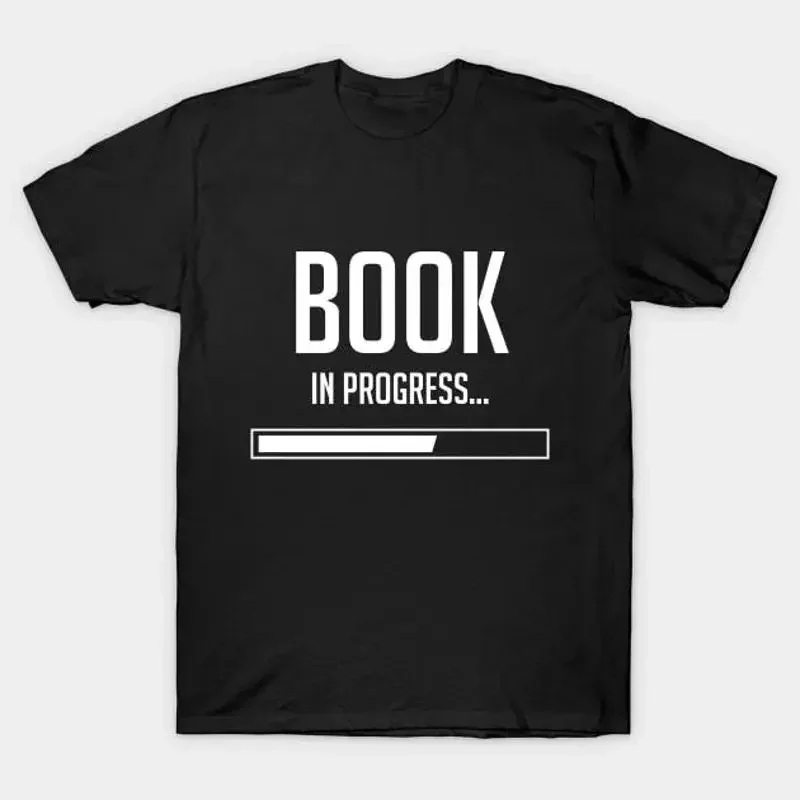 Book In Progress Writer Author T Shirt S 5XL Fast Shipping