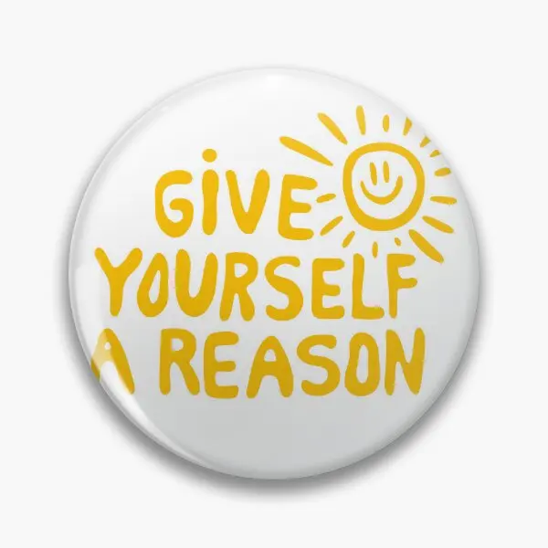 Give Yourself A Reason  Soft Button Pin Lapel Pin Badge Clothes Jewelry Cute Hat Gift Brooch Metal Women Collar Cartoon Fashion