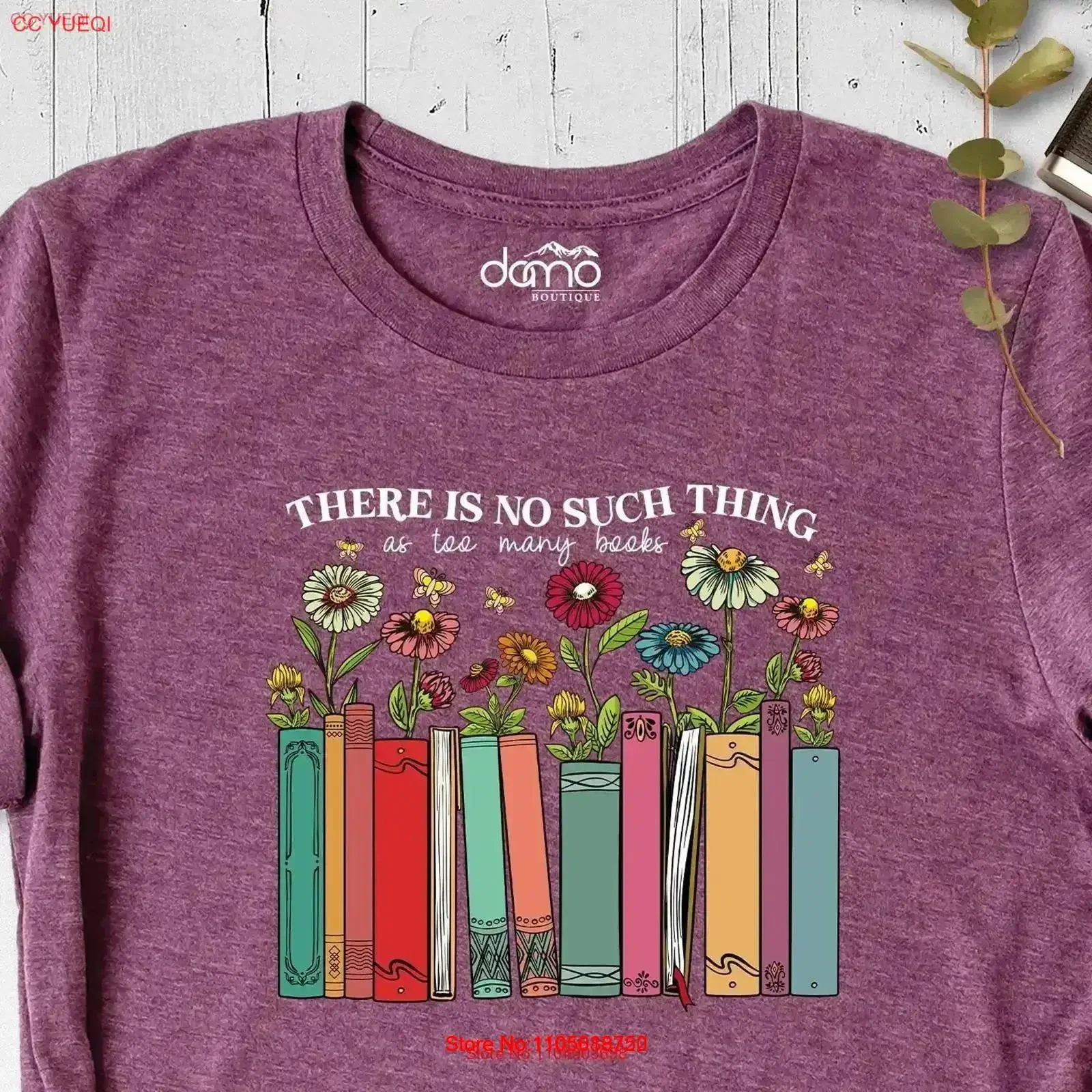 There Is No Such Thing As Too Many Books T Shirt Floral Book Lover Flowers Bookish Cute Women Librarian Outfit Bookworm