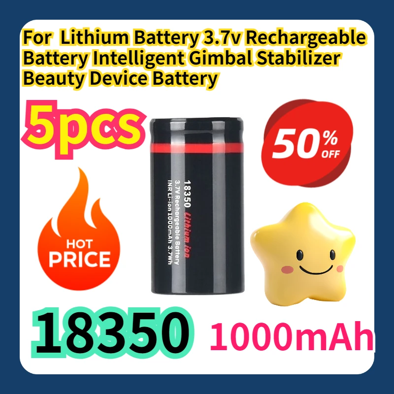 For 18350 Lithium Battery 3.7v Rechargeable Battery Intelligent Gimbal Stabilizer Beauty Device Battery 5pcs