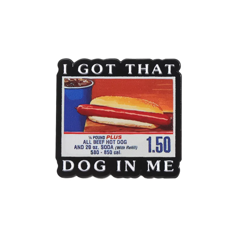 Cartoon hot DOG Coke Brooch Accessory pins Wholesale personality English I GOT THAT DOG IN ME badges Give friends gifts