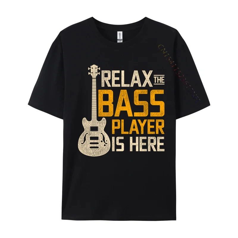 

Relax The Bass Player Is Here Bass Guitar T Shirts 100% Percent Cotton Print Tee Shirt Man Funny Tshirt