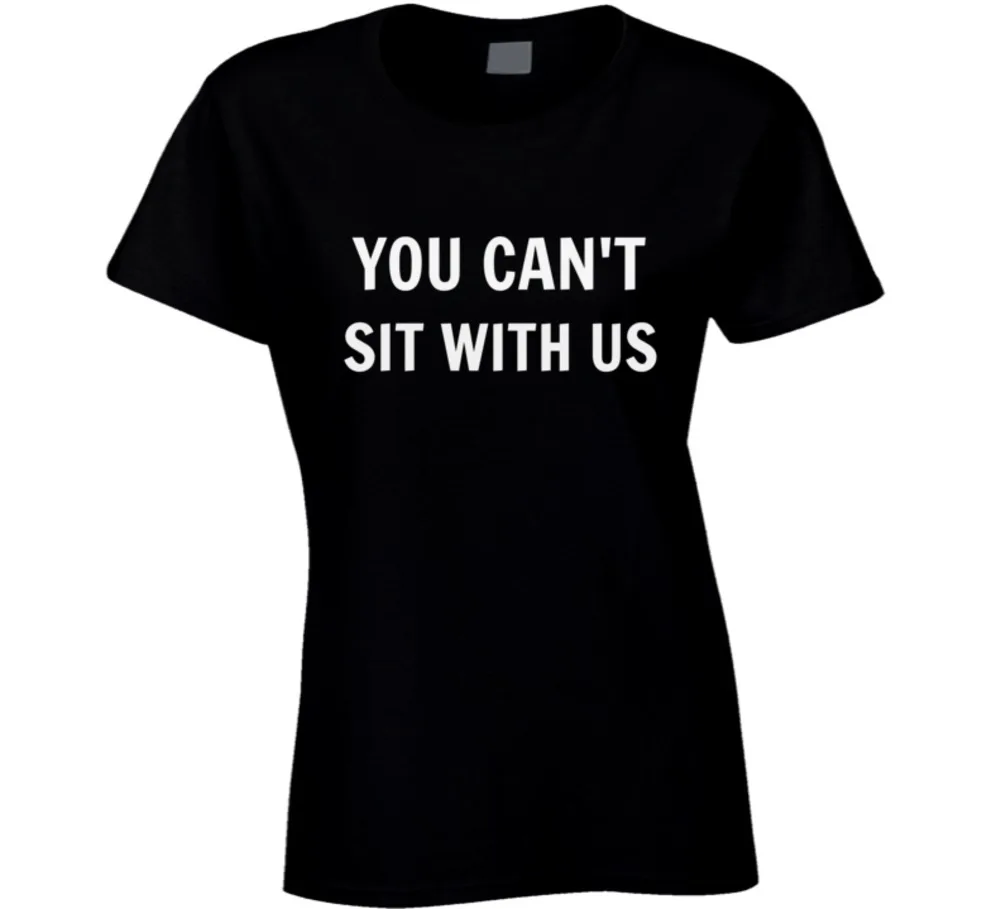 

You Can't Sit With Us Ladies T Shirt New Hipster Retro Swag
