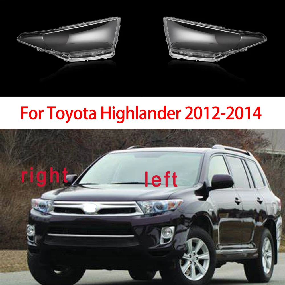 

Car Headlight Lens Shell For Toyota Highlander 2012 2013 2014 Car Left/Right Side Transparent Lampshades Glass Car Accessories