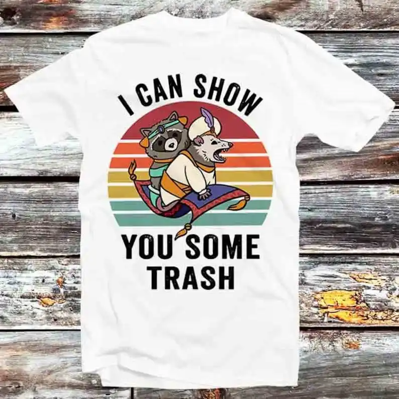 

I Can Show You Some Trash Funny Raccoon Possum Lover T Shirt Vintage Retro Gift Mens Womens Unisex Cartoon Anime Top Tee B1250