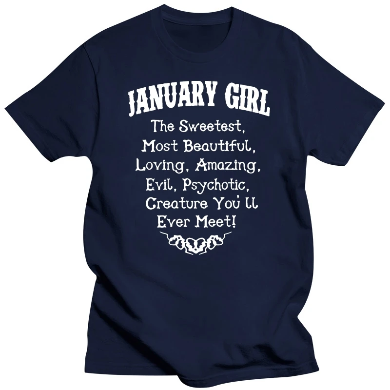 Men T Shirt  January Girl The Sweetest Most Beautiful Creature You'll Ever Meet  Women t-shirt