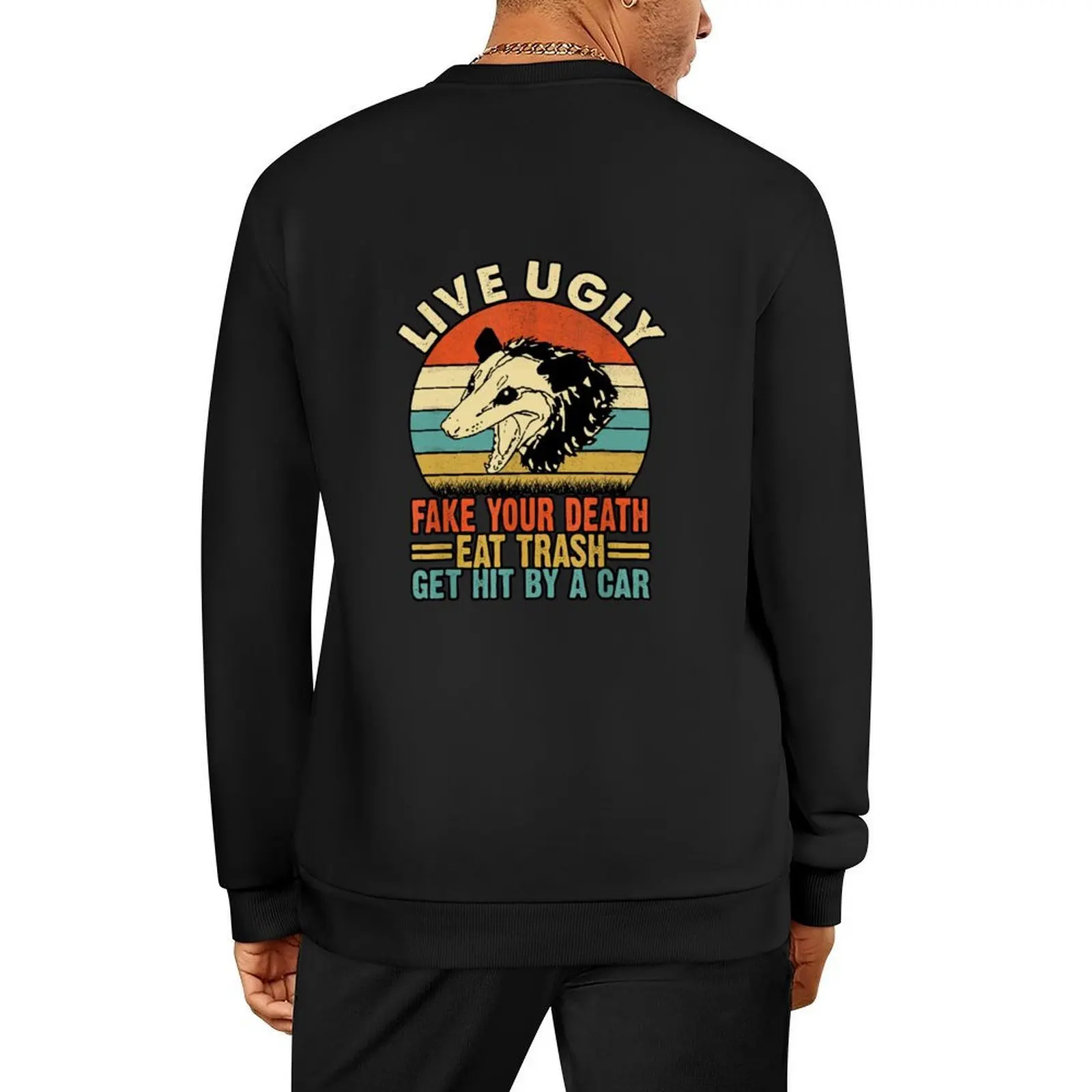 

live ugly fake your death eat trash get hit by a car Pullover graphic t shirts men men wear pullover
