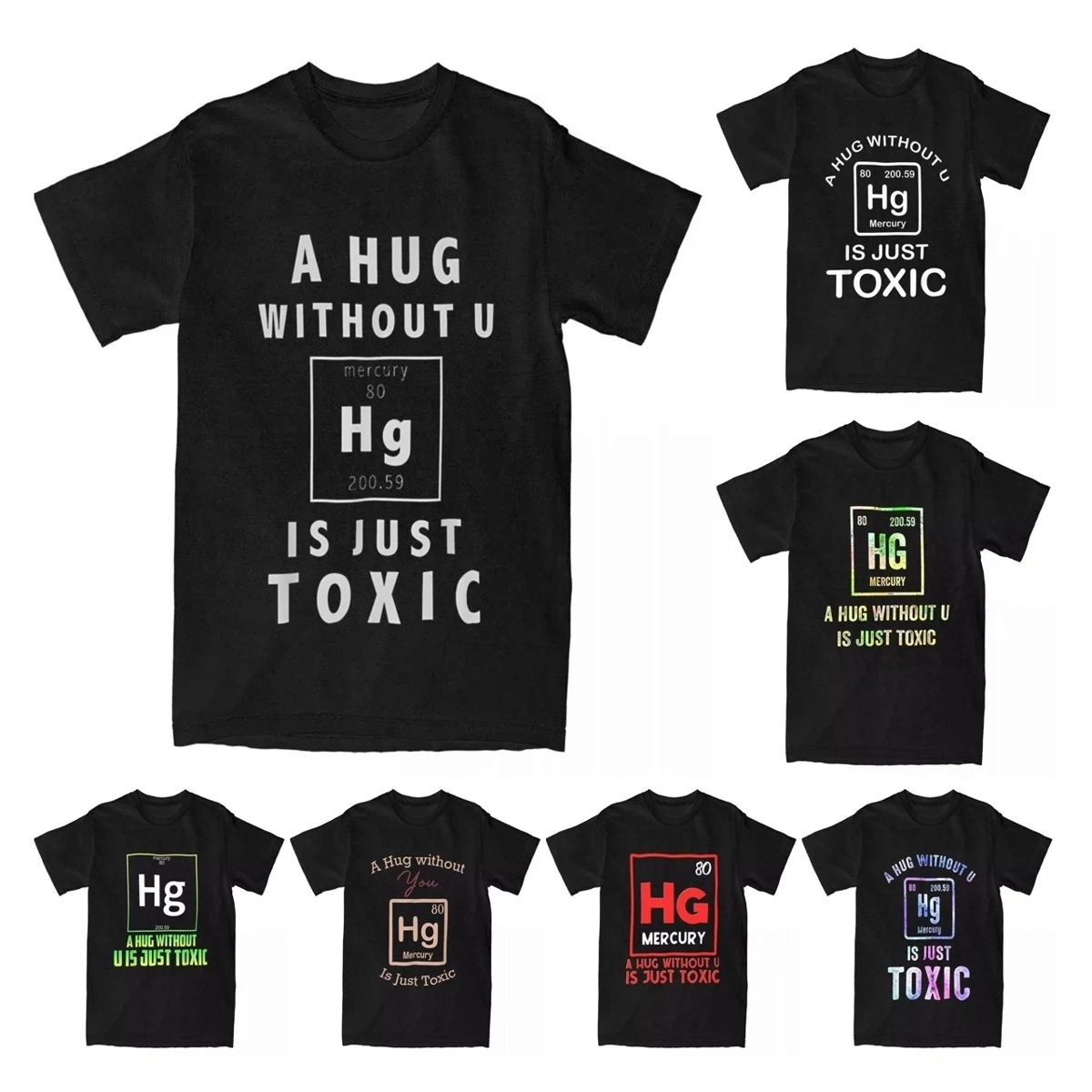 A Hug Without U Is Just Toxic Mercury T-Shirts Men Casual Cotton Tees Science Joke Chemistry T Shirt Graphic Printed Clothing