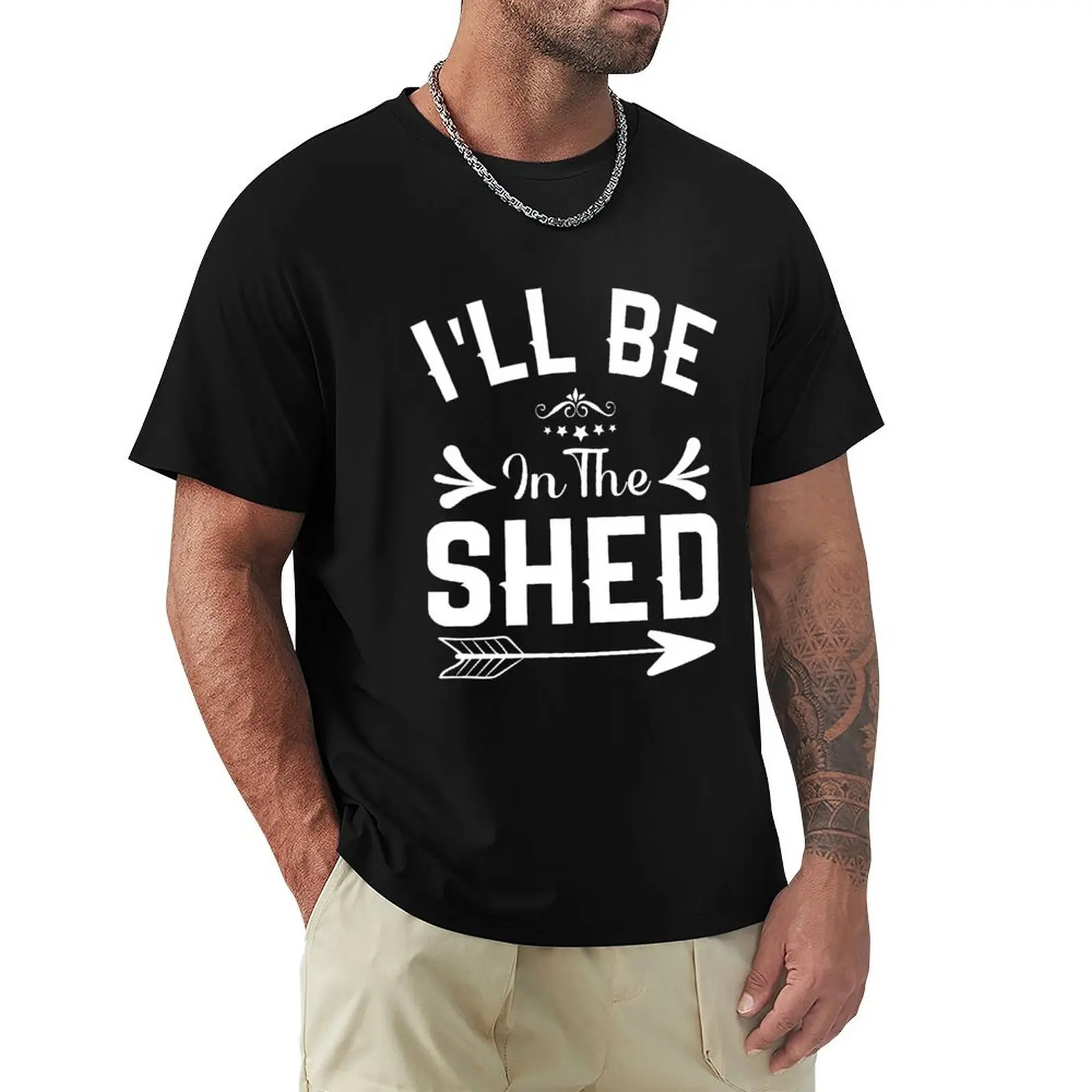 

I'll Be In The shed Funny Dad Father’s day Tool Workshop T-Shirt quick-drying plus size tops Men's t shirts